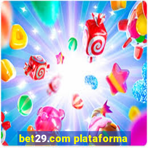 bet29.com plataforma